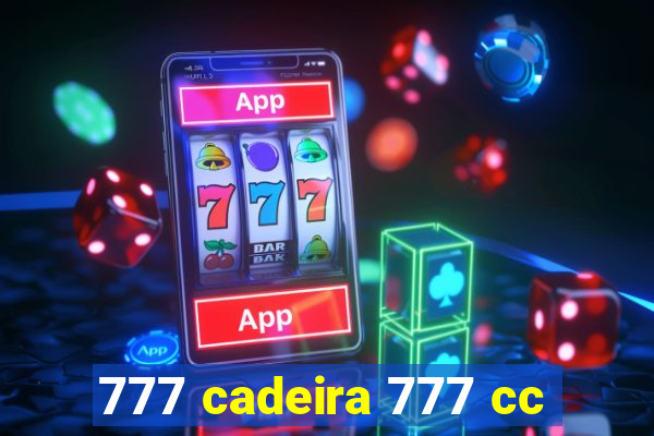 777 cadeira 777 cc